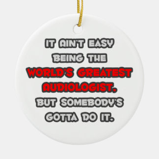 World's Greatest Audiologist Joke Ceramic Tree Decoration
