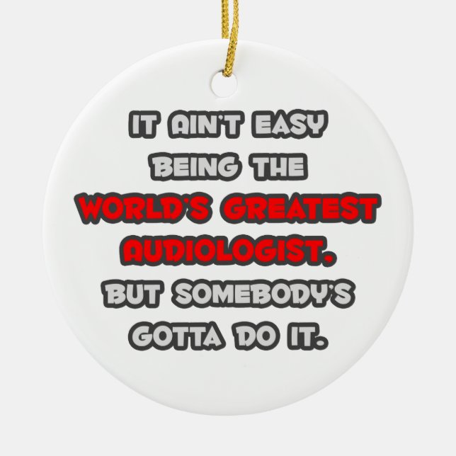 World's Greatest Audiologist Joke Ceramic Tree Decoration (Front)