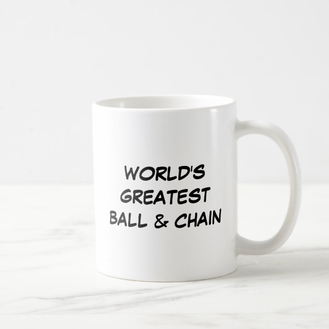 "World's Greatest Ball & Chain" Mug (Right)