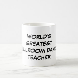 "World's Greatest Ballroom Dance Teacher" Mug