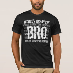 World's Greatest Brother - Bro T-Shirt