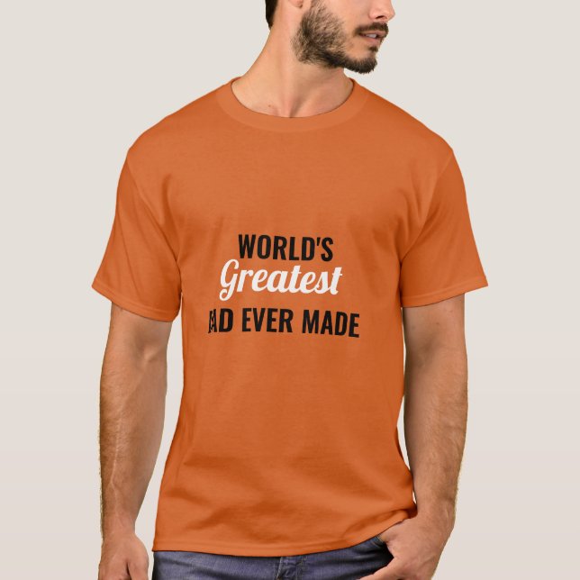 World's Greatest Dad Ever Made T-shirt  (Front)