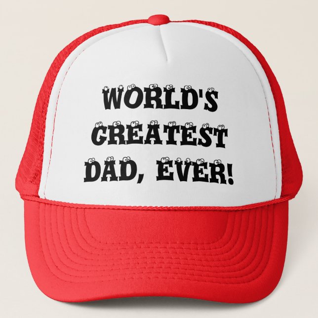 WORLD'S GREATEST DAD, EVER! TRUCKER HAT (Front)
