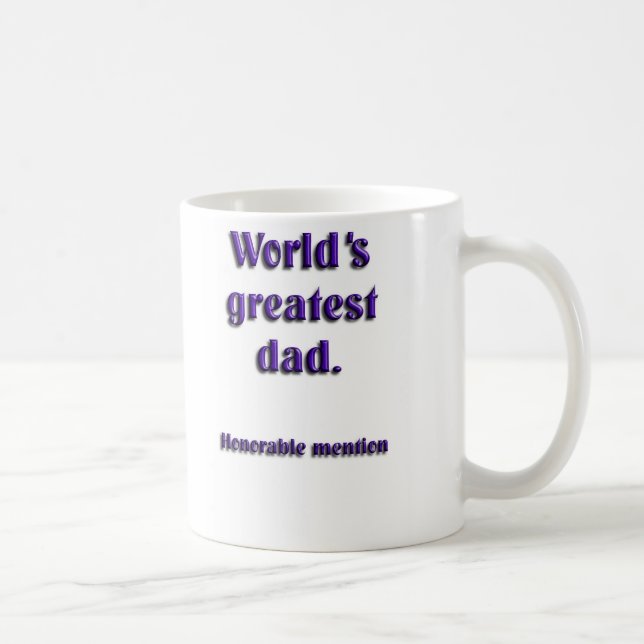 Worlds greatest dad  honorable mention coffee mug (Right)