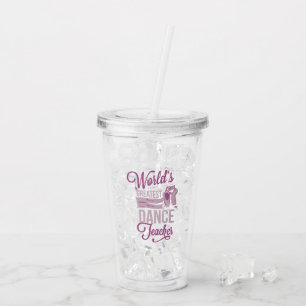 World's Greatest Dance Gift for Teacher Acrylic Tumbler