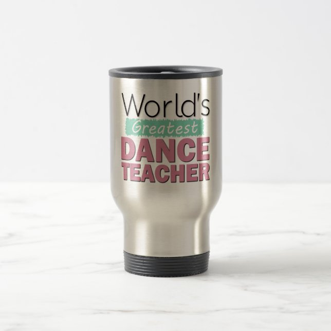 World's Greatest Dance Teacher - Pink and Turquois Travel Mug (Center)