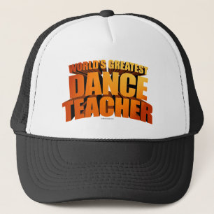 World's Greatest Dance Teacher Trucker Hat