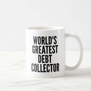 Worlds Greatest Debt Collector Coffee Mug