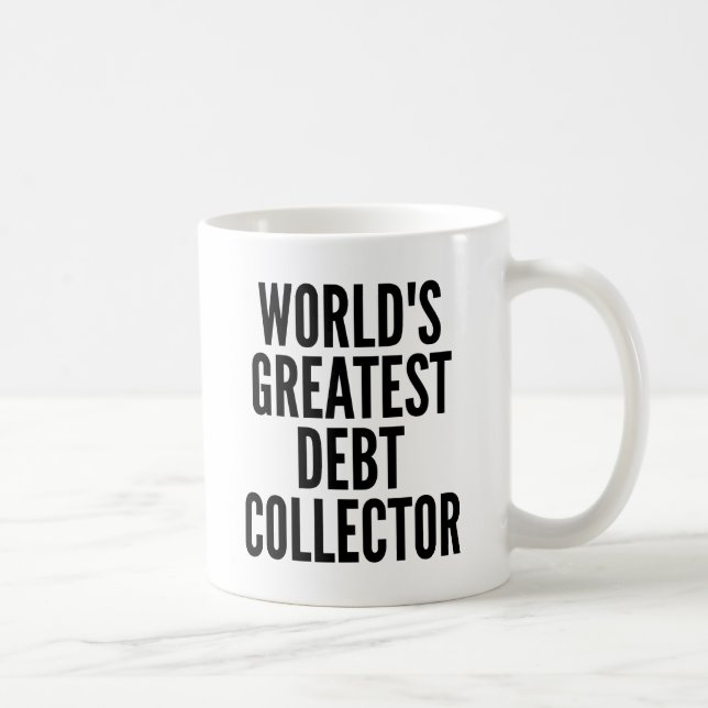 Worlds Greatest Debt Collector Coffee Mug (Right)