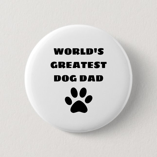 World's Greatest Dog Dad Custom Text Personalised 6 Cm Round Badge (Front)
