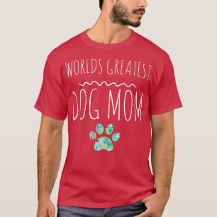 Worlds Greatest Dog Mom Gift Pet Owner Paw Print  T-Shirt