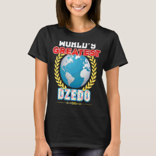 World's Greatest Dzedo On Earth Proud Father Day T-Shirt