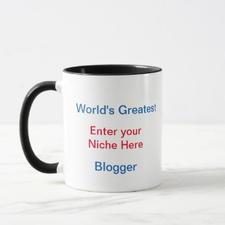 Worlds Greatest ENTER YOUR NICHE Blogger Mug
