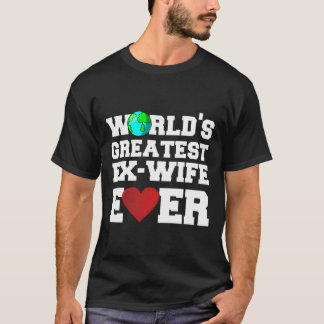 World'S Greatest Ex Wife Ever T-Shirt