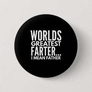 Worlds Greatest Farter I Mean Father 6 Cm Round Badge