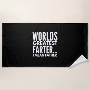 Worlds Greatest Farter I Mean Father Beach Towel
