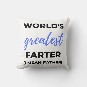 World's Greatest Farter I Mean Father bl Cushion