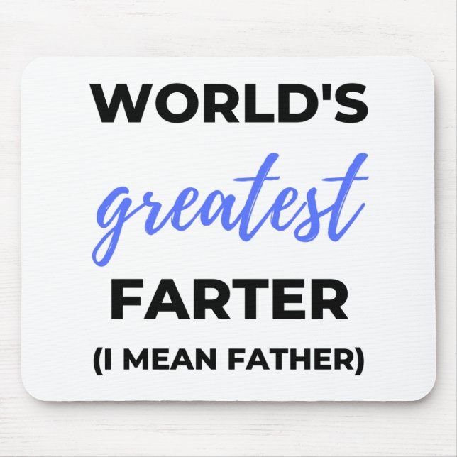 World's Greatest Farter I Mean Father bl Mouse Mat (Front)