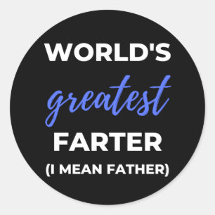 World's Greatest Farter I Mean Father Classic Round Sticker