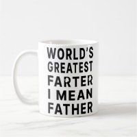 World's Greatest Farter I Mean Father
