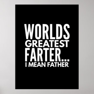 Worlds Greatest Farter I Mean Father Poster