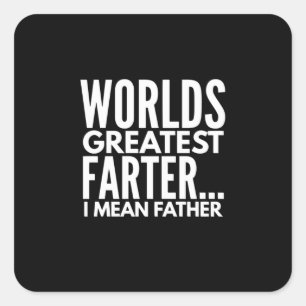 Worlds Greatest Farter I Mean Father Square Sticker