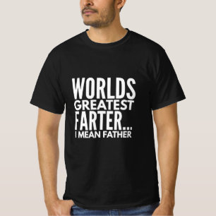 Worlds Greatest Farter I Mean Father T-Shirt