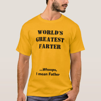 WORLD'S GREATEST FARTER T-Shirt