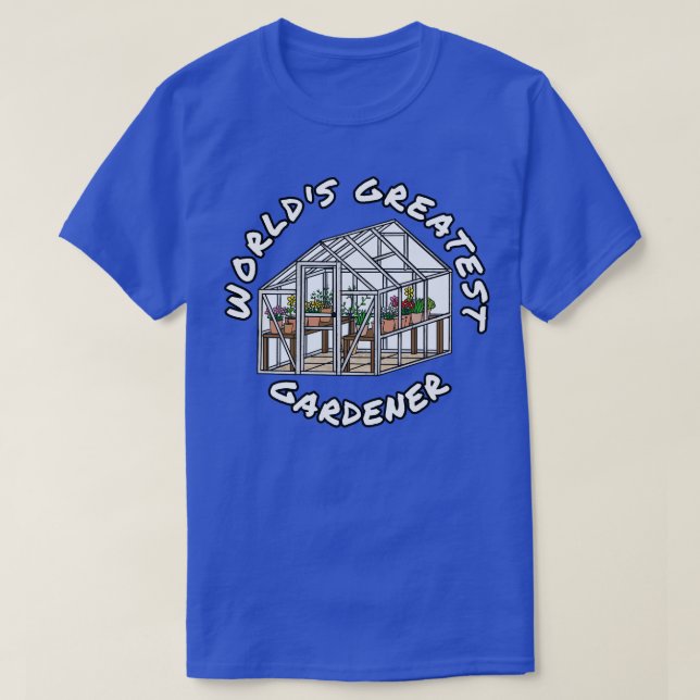Worlds Greatest Gardener Gardening Horticulturalis T-Shirt (Design Front)