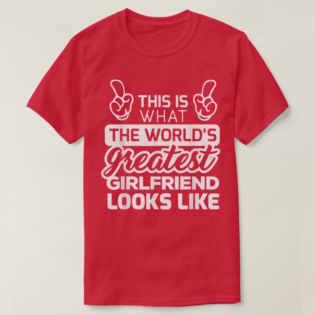 World's Greatest Girlfriend Best Girlfriend Ever  T-Shirt (Design Front)