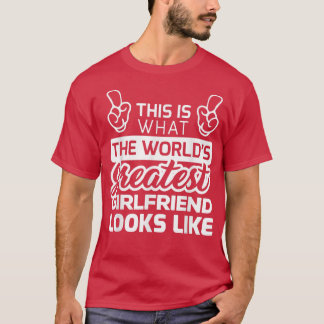 World's Greatest Girlfriend Best Girlfriend Ever  T-Shirt