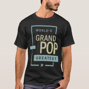 World's Greatest Grandpop   Best Grandpop Ever T-Shirt