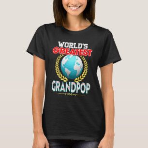 World's Greatest Grandpop On Earth Proud Father Da T-Shirt