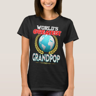 World's Greatest Grandpop On Earth Proud Father Da T-Shirt