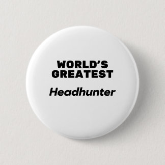 World's Greatest Headhunter 6 Cm Round Badge
