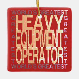 Worlds Greatest Heavy Equipment Operator Ceramic Ornament