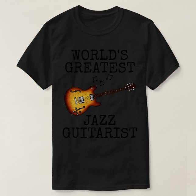 Worlds Greatest Jazz Guitarist Jazz Guitar Musicia T-Shirt (Design Front)