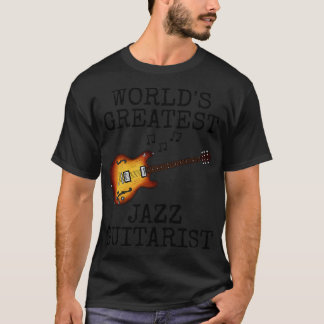 Worlds Greatest Jazz Guitarist Jazz Guitar Musicia T-Shirt
