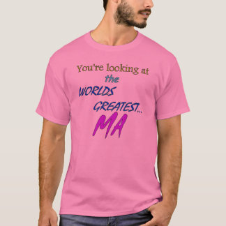 Worlds Greatest Ma T-Shirt