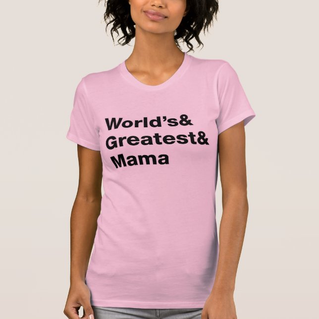 World's& Greatest& Mama (Momma) T-Shirt (Front)