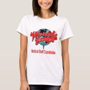 World's Greatest Medical Staff Coordinator T-Shirt