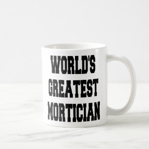 Worlds Greatest Mortician Coffee Mug