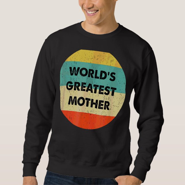 World's Greatest Mother Sweatshirt (Front)