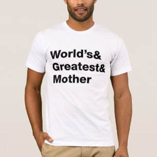 World's& Greatest& Mother T-Shirt
