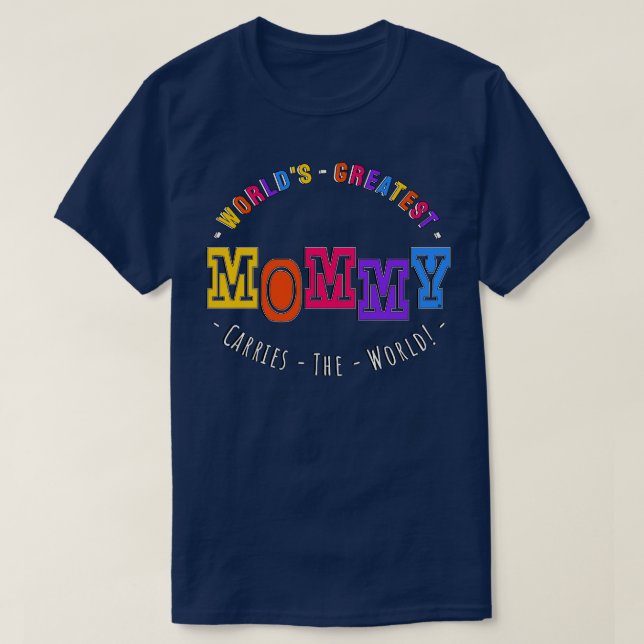 Worlds Greatest Mummy Carries The World  T-Shirt (Design Front)