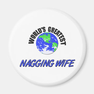World's Greatest Nagging Wife Magnet