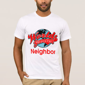 World's Greatest Neighbour T-Shirt