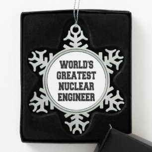 Worlds Greatest Nuclear Engineer Snowflake Pewter Christmas Ornament