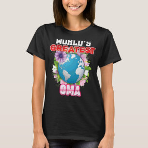 World's Greatest Oma On Earth Proud Mother Day  Mo T-Shirt