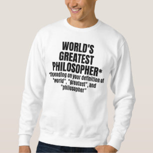 World's Greatest Philosopher Funny Philosophy T-Sh Sweatshirt